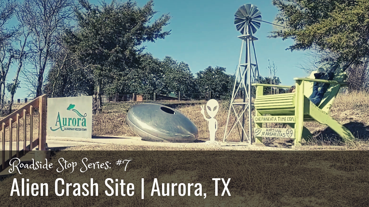 You are currently viewing Roadside Stop: Alien Crash Site in Aurora Texas