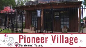 Read more about the article Walk Through the 1800s at Pioneer Village | Corsicana, TX