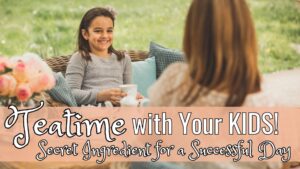Read more about the article Teatime with Your Kids: A Secret Ingredient for a Successful Day