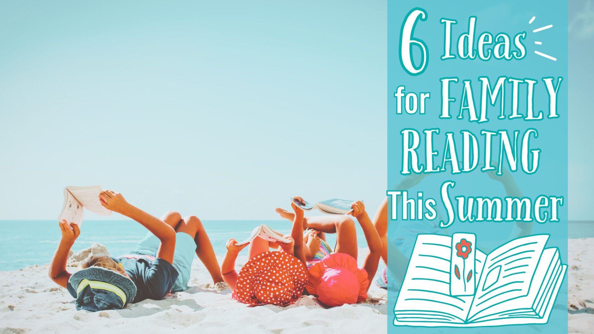 You are currently viewing 6 Fun Ideas to Keep the Whole Family Reading This Summer