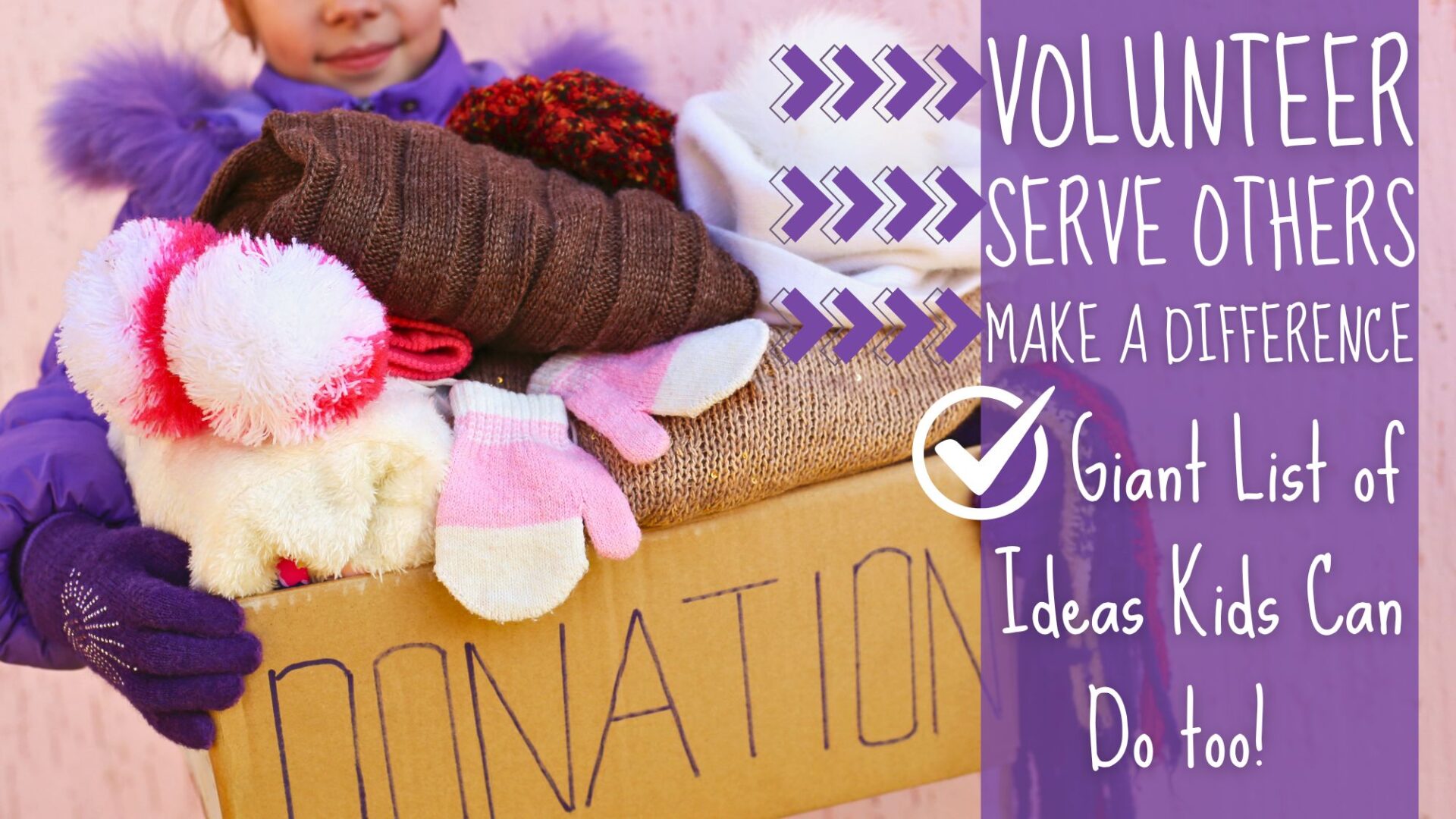 You are currently viewing A Giant List of Ideas for Kids to Serve Others, Volunteer, and Make a Difference