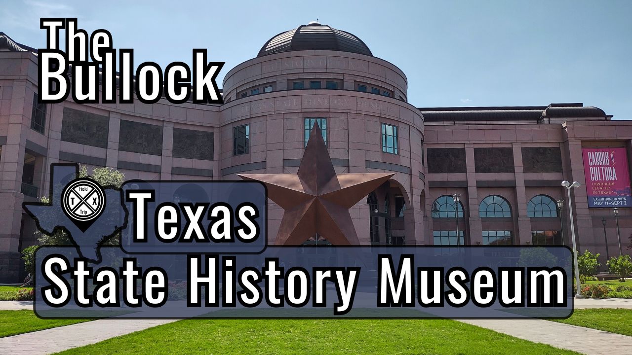 You are currently viewing Texas History Comes to Life at the Bullock | Texas State History Museum