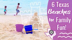 Read more about the article Basking in the Texas Sun: 6 Family-Friendly Beaches to Visit This Summer